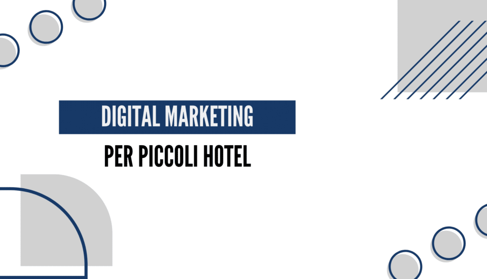 DIGITAL MARKETING PER PICCOLI HOTEL