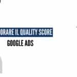 Migliorare il quality score su Google Ads per risparmiare denaro